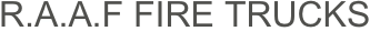 R.A.A.F FIRE TRUCKS